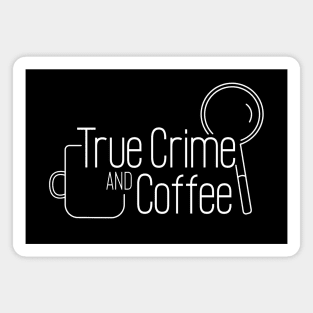 True Crime and Coffee Magnet